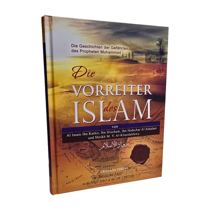 Die Vorreiter des Islam - Die Geschichten der Gefährten des Propheten Muhammad